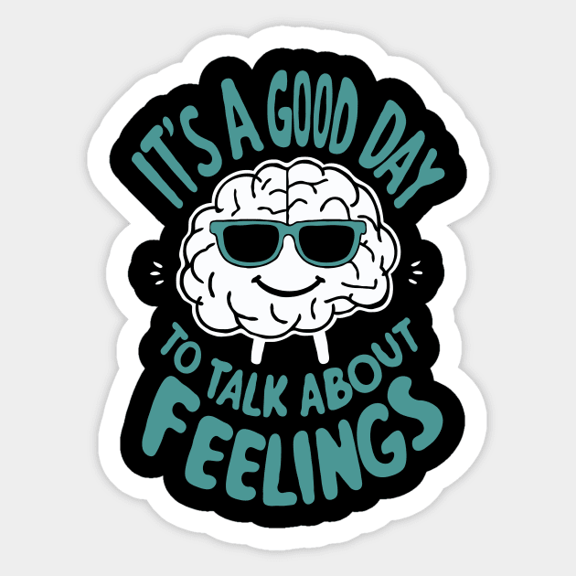 It's A Good Day To Talk About Feelings. Funny Mental Health Sticker by Chrislkf